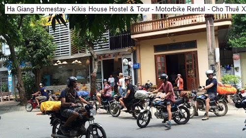 Ha Giang Homestay - Kikis House Hostel & Tour - Motorbike Rental - Cho Thuê Xe Máy